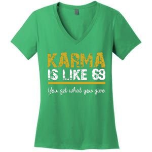 Karma Is like 69 You Get What You Give Women's V-Neck T-Shirt