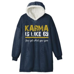 Karma Is like 69 You Get What You Give Hooded Wearable Blanket