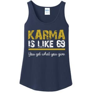 Karma Is like 69 You Get What You Give Ladies Essential Tank