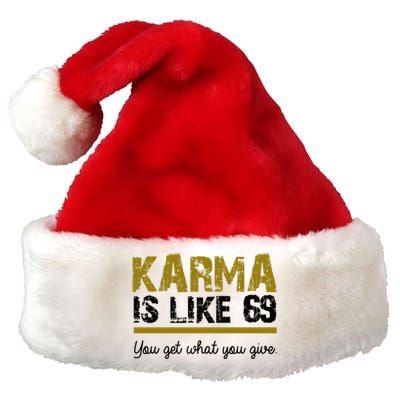 Karma Is like 69 You Get What You Give Premium Christmas Santa Hat