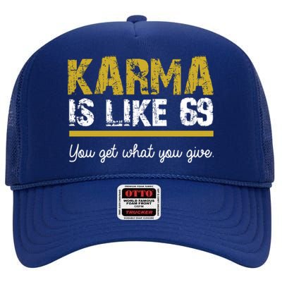 Karma Is like 69 You Get What You Give High Crown Mesh Back Trucker Hat