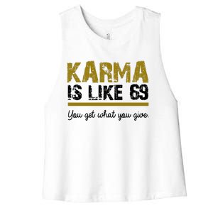 Karma Is like 69 You Get What You Give Women's Racerback Cropped Tank