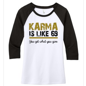 Karma Is like 69 You Get What You Give Women's Tri-Blend 3/4-Sleeve Raglan Shirt