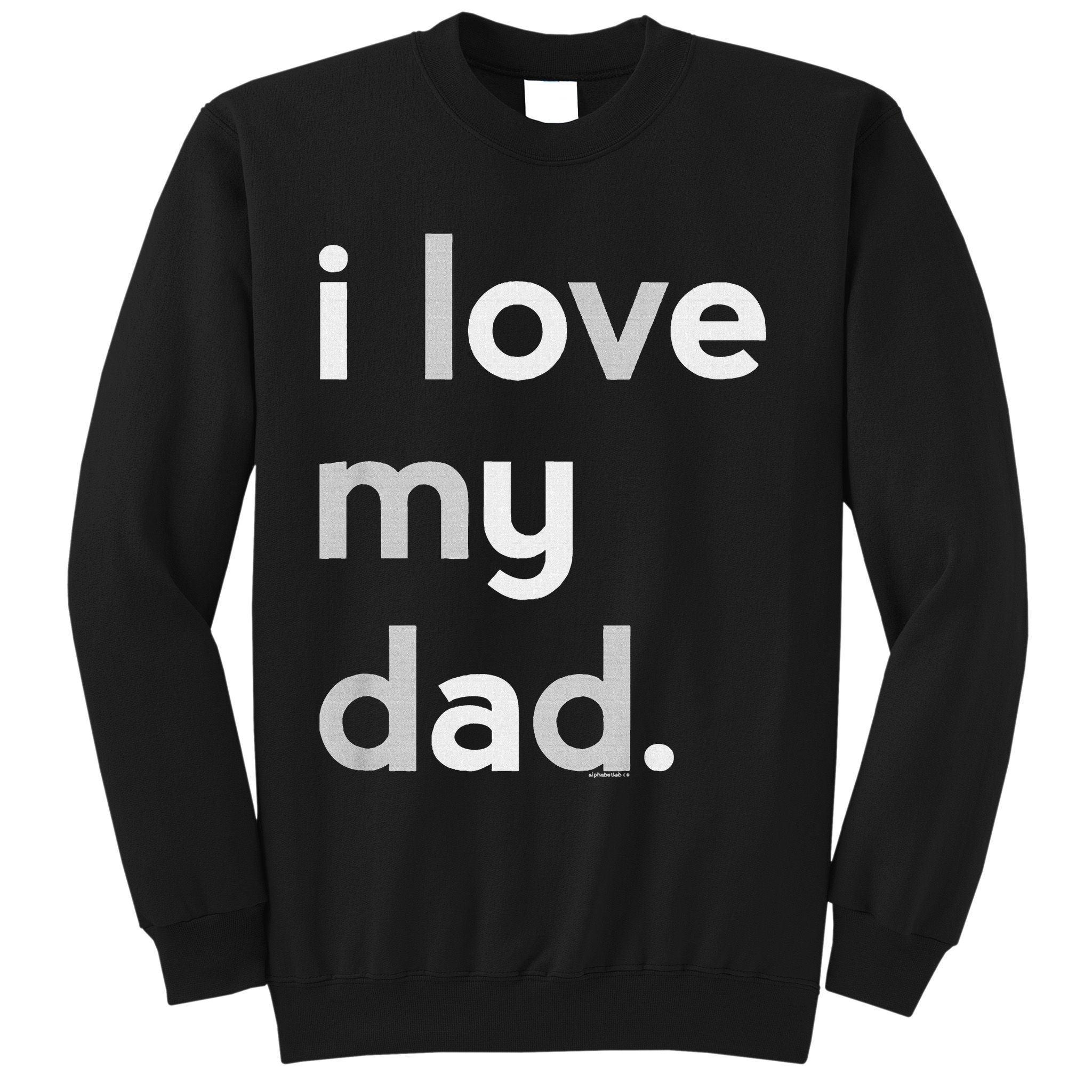 Kids I Love My Dad For Boys Daddy Cute Fathers Day Sweatshirt