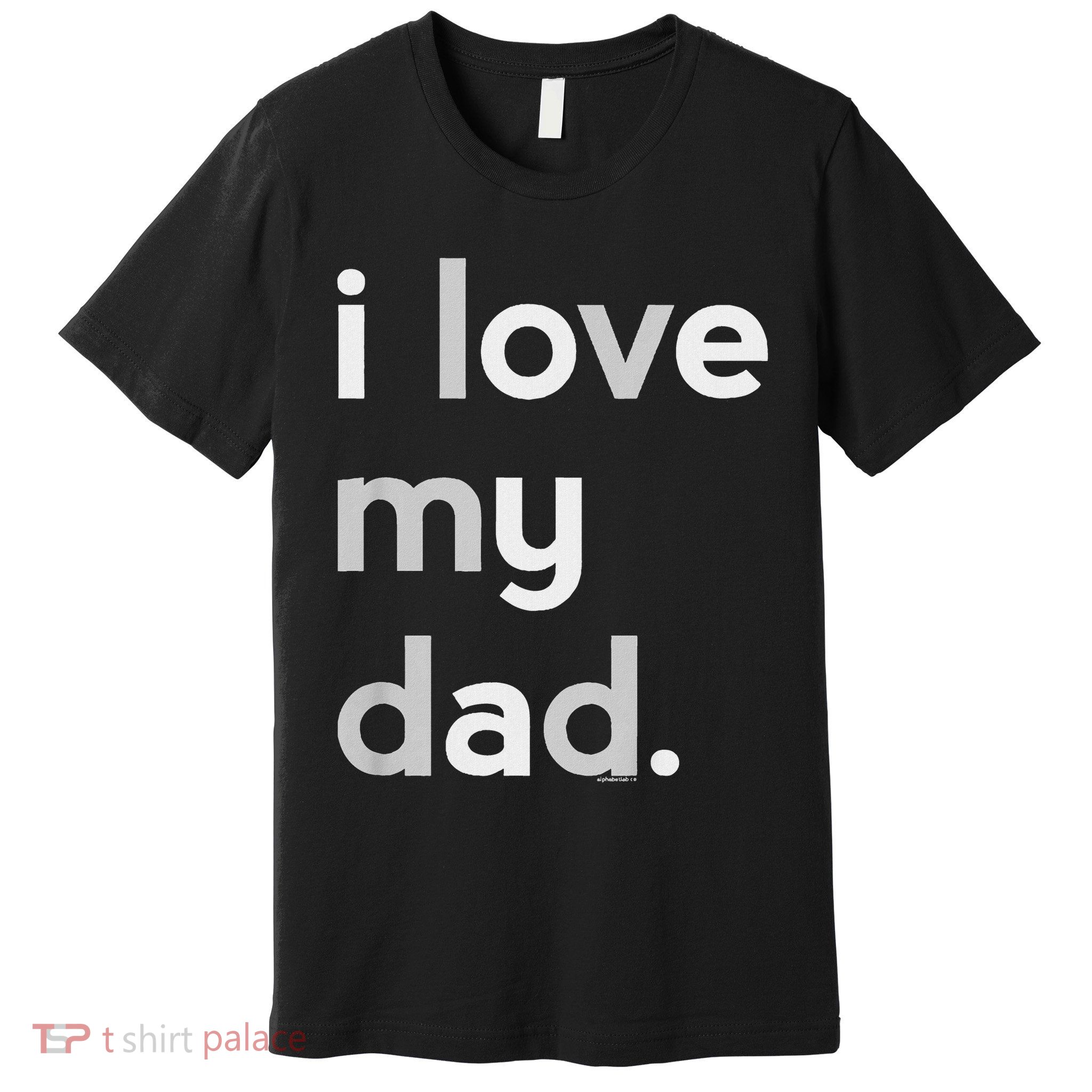 Kids I Love My Dad For Boys Daddy Cute Fathers Day Premium T-Shirt