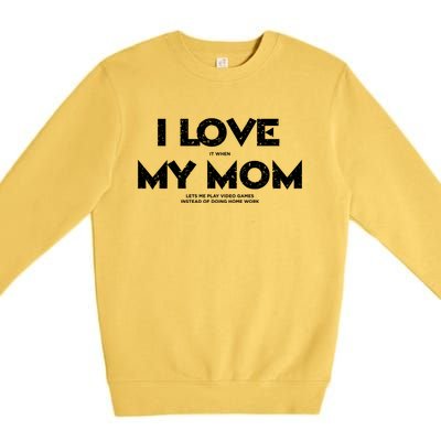 Kids I Love It When My Mom Let Me Play Video Games Funny Gift Premium Crewneck Sweatshirt