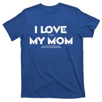 Kids I Love It When My Mom Let Me Play Video Games Funny Gift T-Shirt