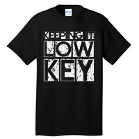 Keeping It Low Key Tall T-Shirt