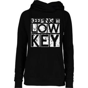 Keeping It Low Key Womens Funnel Neck Pullover Hood