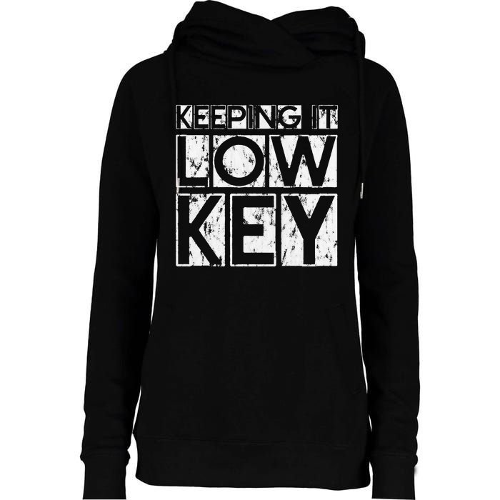 Keeping It Low Key Womens Funnel Neck Pullover Hood