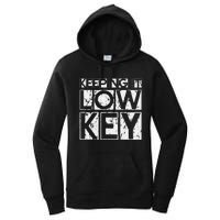 Keeping It Low Key Women's Pullover Hoodie