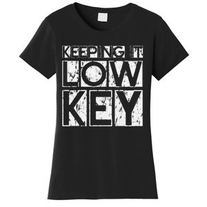 Keeping It Low Key Women's T-Shirt