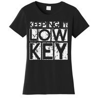 Keeping It Low Key Women's T-Shirt