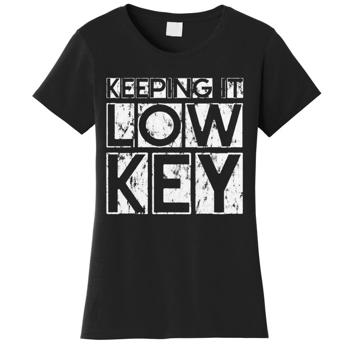 Keeping It Low Key Women's T-Shirt