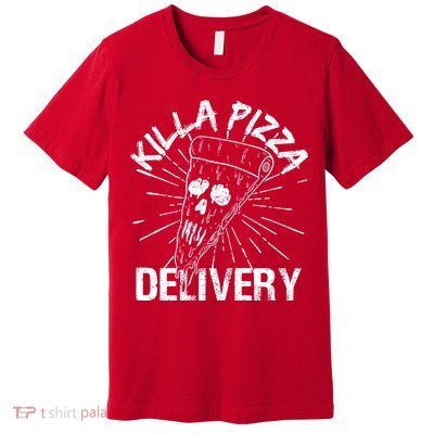 Killa Pizza Delivery Premium T-Shirt