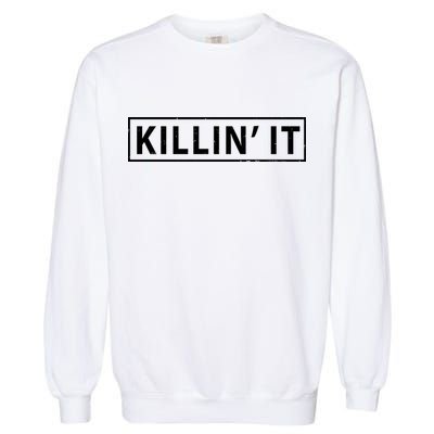 Killin It Garment-Dyed Sweatshirt