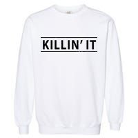 Killin It Garment-Dyed Sweatshirt