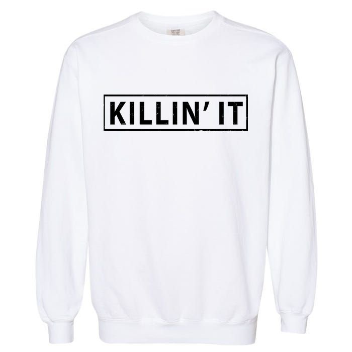 Killin It Garment-Dyed Sweatshirt
