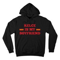 Kelce Is My Boyfriend Taylor Football Hoodie