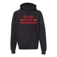 Kelce Is My Boyfriend Taylor Football Premium Hoodie