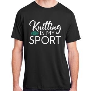 Knitting Is My Sport Crocheting Yarn Knitter Adult ChromaSoft Performance T-Shirt