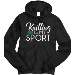 Knitting Is My Sport Crocheting Yarn Knitter Tie Dye Hoodie