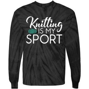 Knitting Is My Sport Crocheting Yarn Knitter Tie-Dye Long Sleeve Shirt