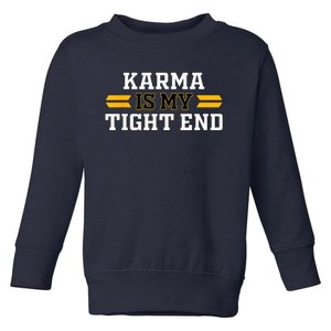 Karma Is My Tight End Toddler Sweatshirt