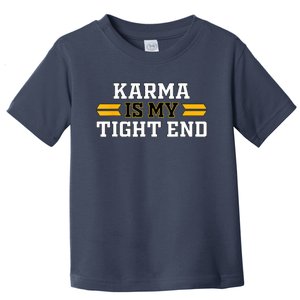 Karma Is My Tight End Toddler T-Shirt