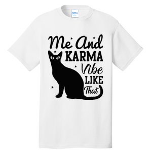 Karma Is My Boyfriend Me And Karma Vibe Like That Cat Lover Tall T-Shirt