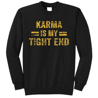 Karma Is My Tight End Tall Sweatshirt