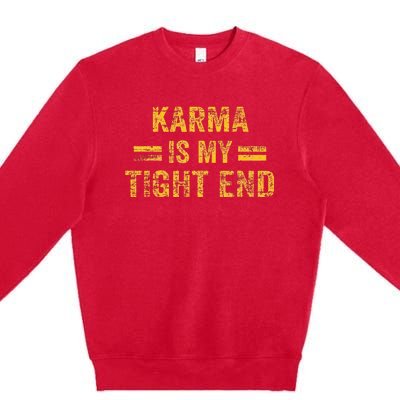 Karma Is My Tight End Premium Crewneck Sweatshirt