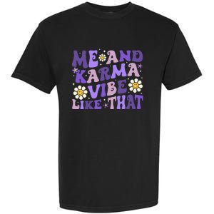 K.Arma Is My Boyfriend Me And K.Arma Vibe Like That Groovy Garment-Dyed Heavyweight T-Shirt