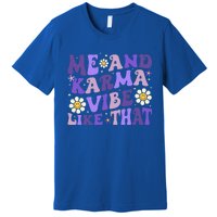 K.Arma Is My Boyfriend Me And K.Arma Vibe Like That Groovy Premium T-Shirt