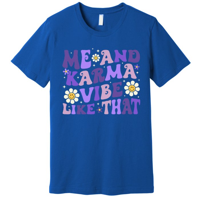 K.Arma Is My Boyfriend Me And K.Arma Vibe Like That Groovy Premium T-Shirt