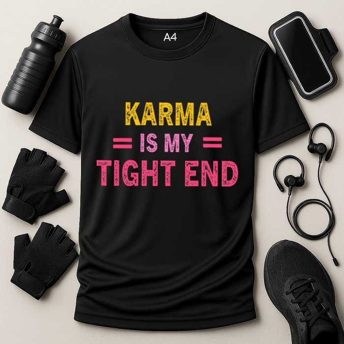 Karma is My Tight End Performance Shirt