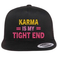 Karma is My Tight End Flat Bill Trucker Hat