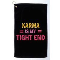 Karma is My Tight End Golf Towel