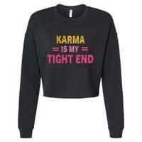 Karma is My Tight End Cropped Pullover Crew