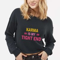 Karma is My Tight End Cropped Pullover Crew