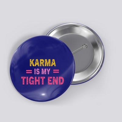 Karma is My Tight End Button