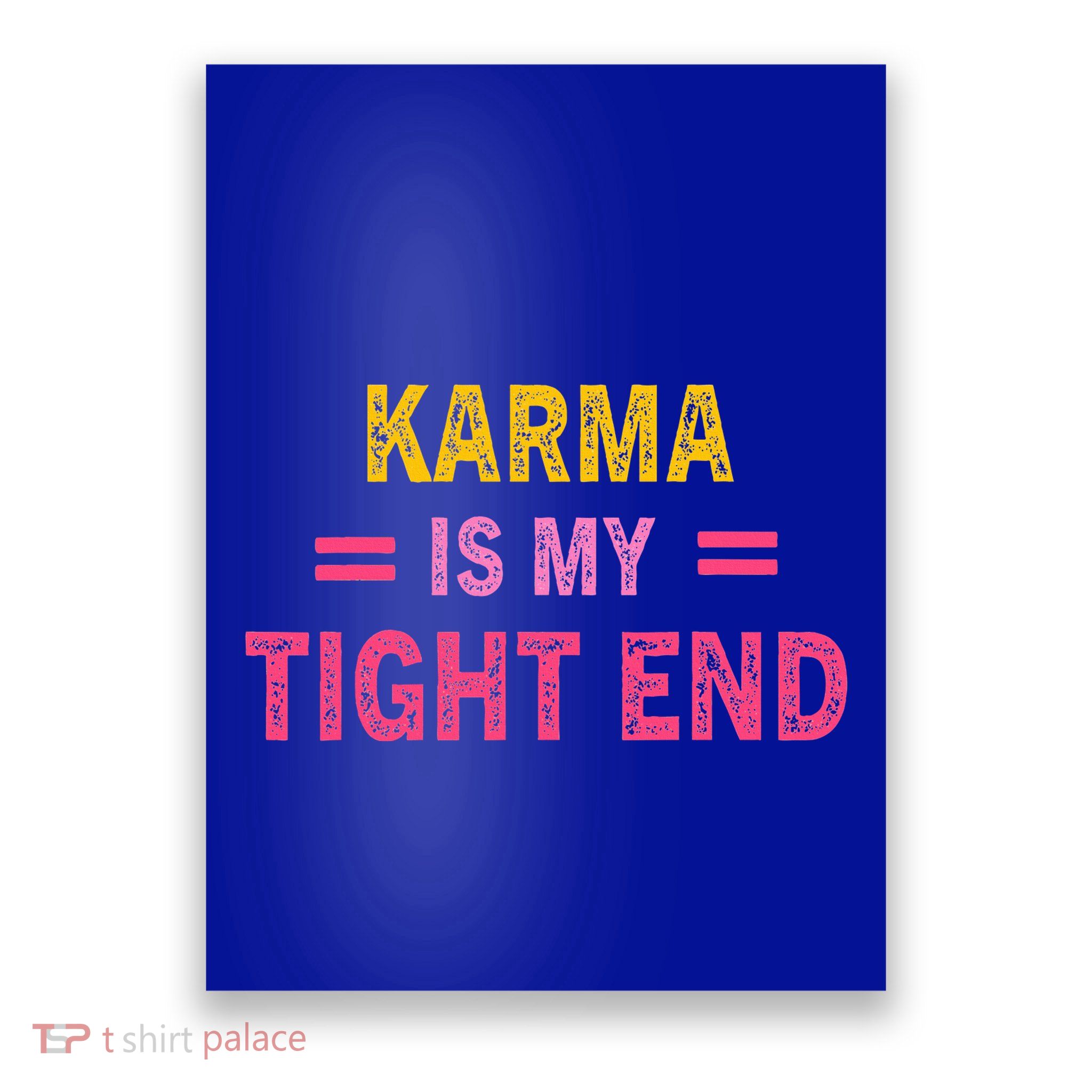 Karma is My Tight End Poster