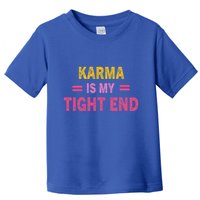 Karma is My Tight End Toddler T-Shirt