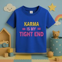 Karma is My Tight End Toddler T-Shirt