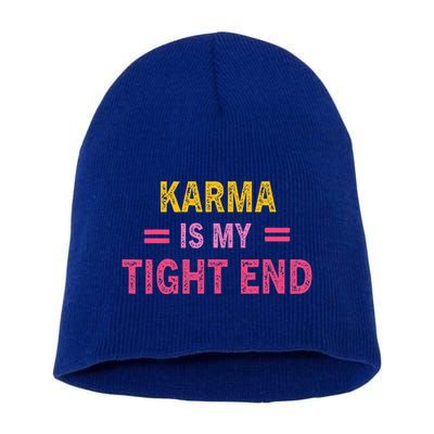 Karma is My Tight End Short Acrylic Beanie