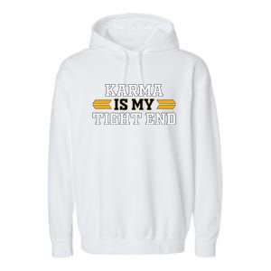 Karma is My Tight End Garment-Dyed Fleece Hoodie