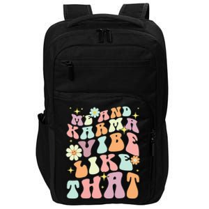 Karma Is My Boyfriend Me And Karma Vibe Like That Groovy Impact Tech Backpack