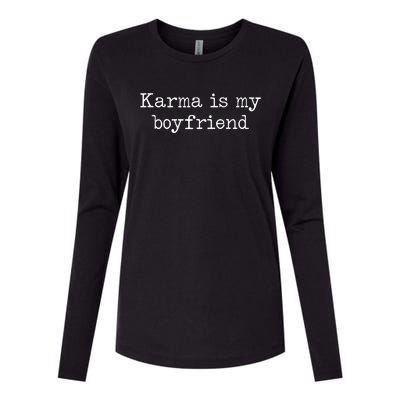 Karma Is My Boyfriend Funny Sarcastic Trendy Women Men Womens Cotton Relaxed Long Sleeve T-Shirt