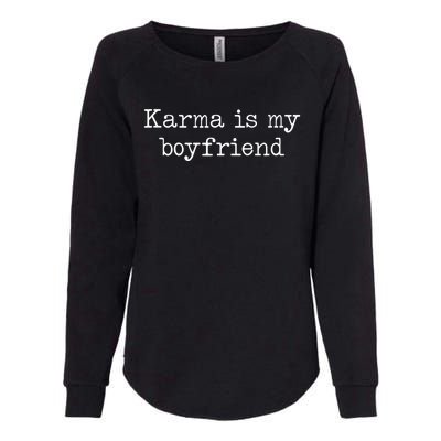 Karma Is My Boyfriend Funny Sarcastic Trendy Women Men Womens California Wash Sweatshirt