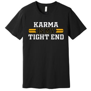 Karma is My Tight End Premium T-Shirt